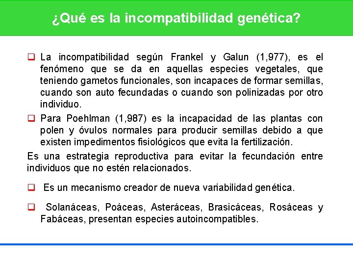 ¿Qué es la incompatibilidad genética? q La incompatibilidad según Frankel y Galun (1, 977),