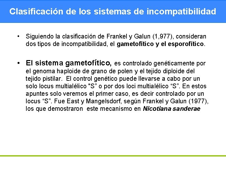 Clasificación de los sistemas de incompatibilidad • Siguiendo la clasificación de Frankel y Galun