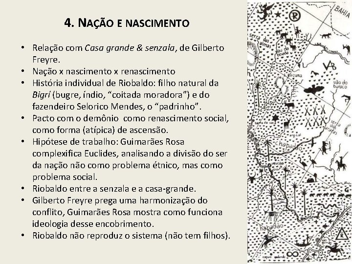 4. NAÇÃO E NASCIMENTO • Relação com Casa grande & senzala, de Gilberto Freyre.