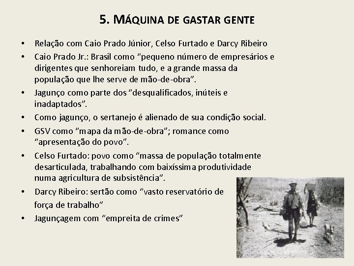5. MÁQUINA DE GASTAR GENTE • • Relação com Caio Prado Júnior, Celso Furtado