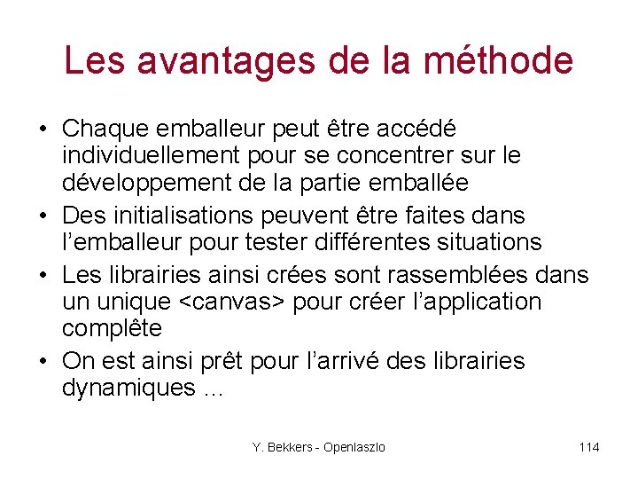 Les avantages de la méthode • Chaque emballeur peut être accédé individuellement pour se