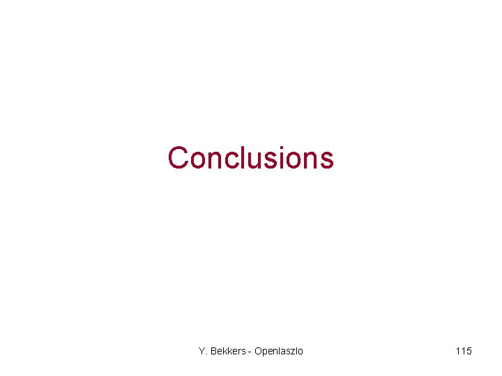 Conclusions Y. Bekkers - Openlaszlo 115 