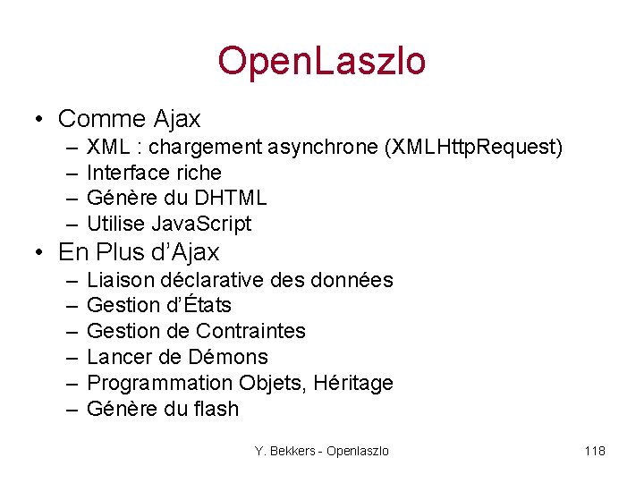 Open. Laszlo • Comme Ajax – – XML : chargement asynchrone (XMLHttp. Request) Interface