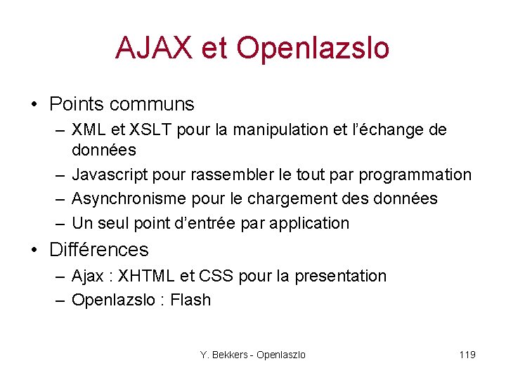 AJAX et Openlazslo • Points communs – XML et XSLT pour la manipulation et