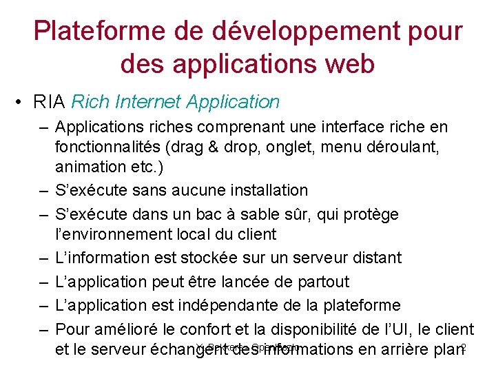 Plateforme de développement pour des applications web • RIA Rich Internet Application – Applications