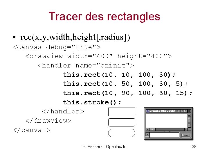 Tracer des rectangles • rec(x, y, width, height[, radius]) <canvas debug="true"> <drawview width="400" height="400">