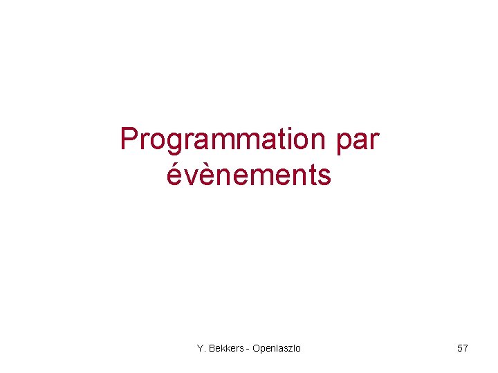 Programmation par évènements Y. Bekkers - Openlaszlo 57 