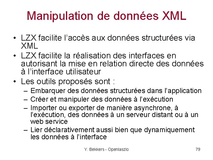 Manipulation de données XML • LZX facilite l’accès aux données structurées via XML •