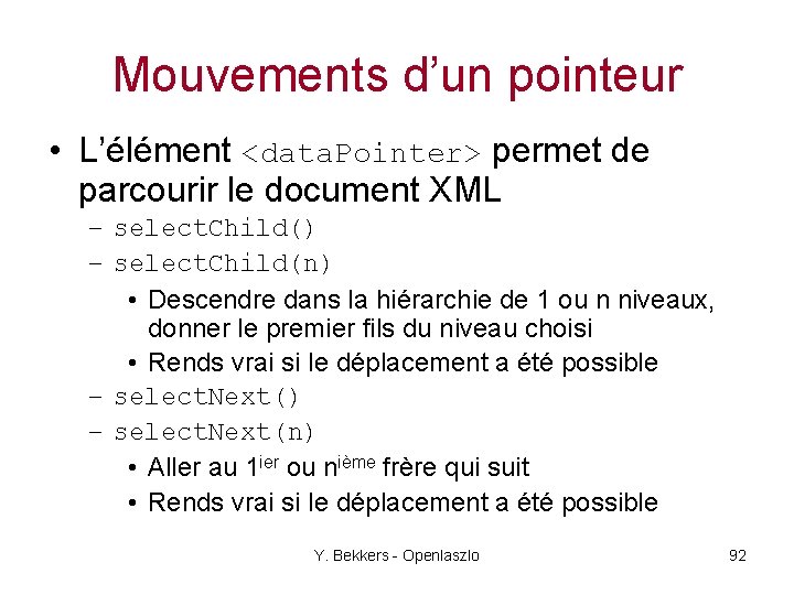 Mouvements d’un pointeur • L’élément <data. Pointer> permet de parcourir le document XML –