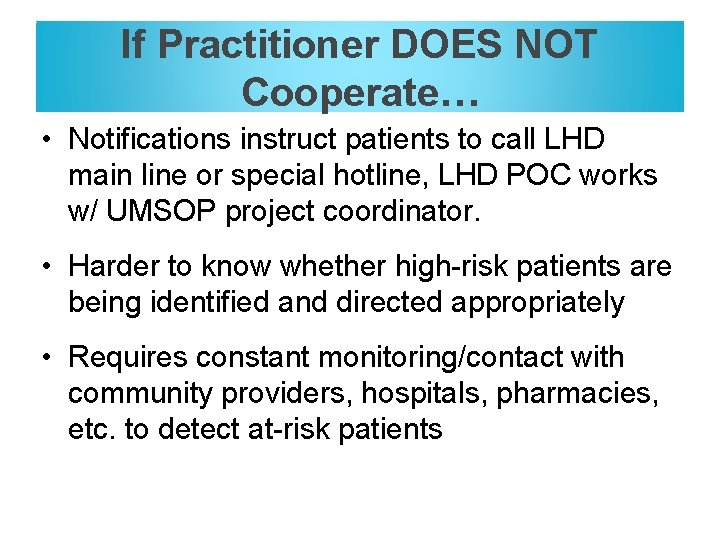 If Practitioner DOES NOT Cooperate… • Notifications instruct patients to call LHD main line