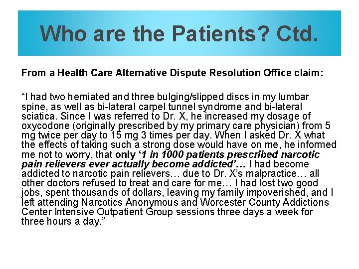 Who are the Patients? Ctd. From a Health Care Alternative Dispute Resolution Office claim: