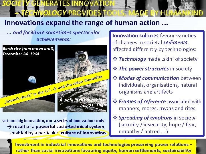 SOCIETY GENERATES INNOVATION – TECHNOLOGY PROVIDES TOOLS, MADE BY HUMANKIND Innovations expand the range