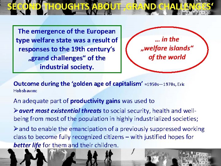 SECOND THOUGHTS ABOUT ‚GRAND CHALLENGES‘ The emergence of the European type welfare state was