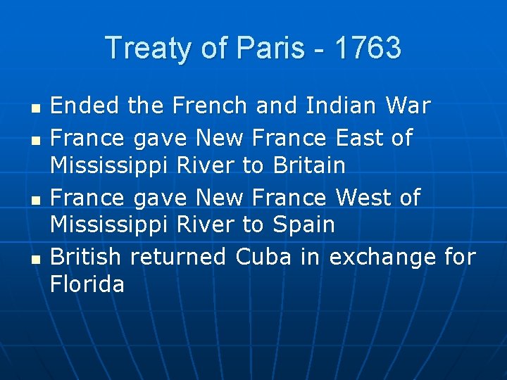 Treaty of Paris - 1763 n n Ended the French and Indian War France
