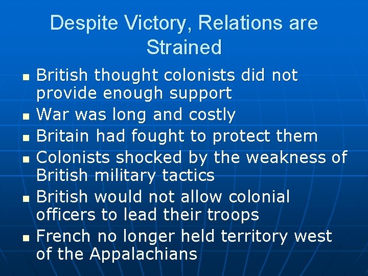 Despite Victory, Relations are Strained n n n British thought colonists did not provide