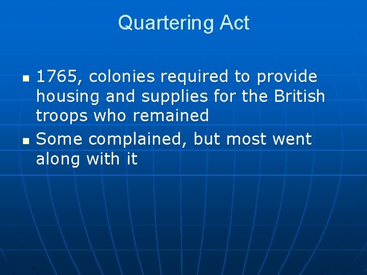 Quartering Act n n 1765, colonies required to provide housing and supplies for the