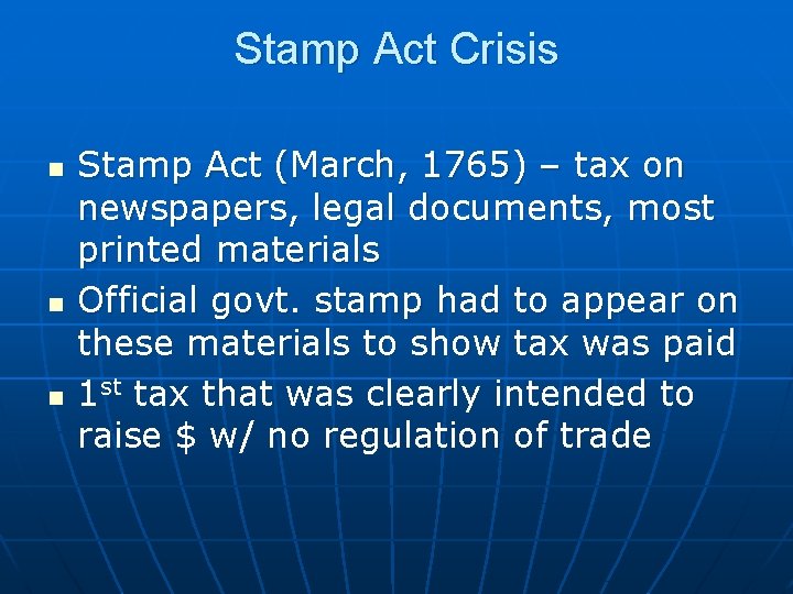 Stamp Act Crisis n n n Stamp Act (March, 1765) – tax on newspapers,