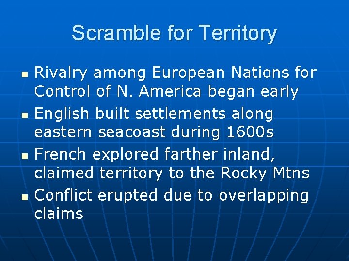 Scramble for Territory n n Rivalry among European Nations for Control of N. America