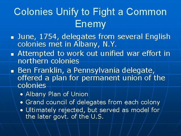 Colonies Unify to Fight a Common Enemy n n n June, 1754, delegates from