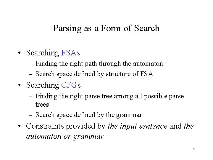 Parsing as a Form of Search • Searching FSAs – Finding the right path
