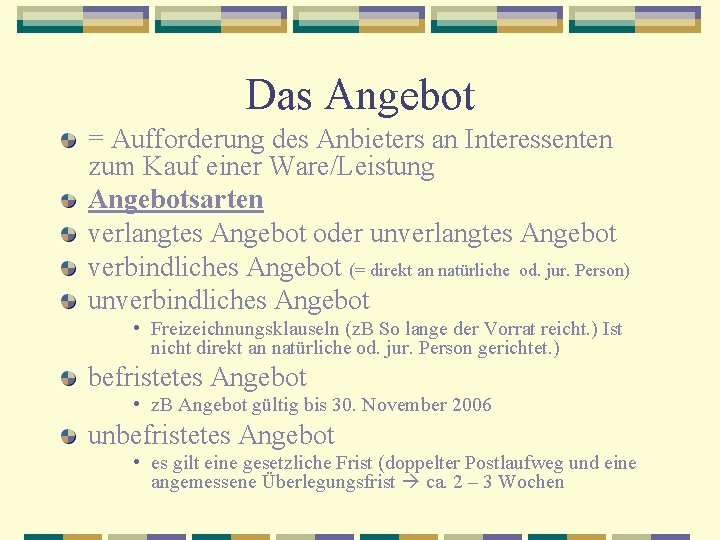 Das Angebot = Aufforderung des Anbieters an Interessenten zum Kauf einer Ware/Leistung Angebotsarten verlangtes