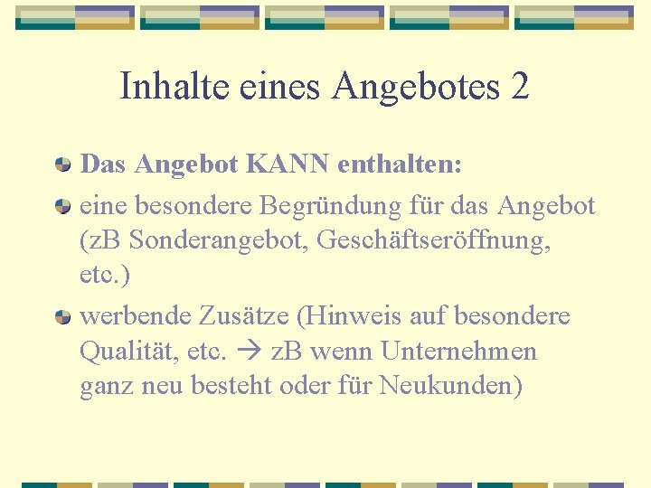 Inhalte eines Angebotes 2 Das Angebot KANN enthalten: eine besondere Begründung für das Angebot