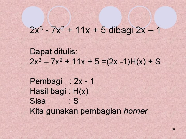 2 x 3 - 7 x 2 + 11 x + 5 dibagi 2