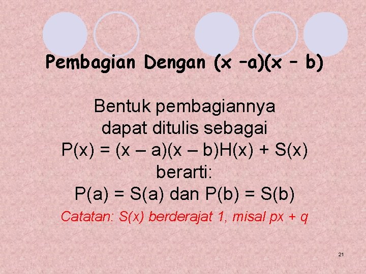 Pembagian Dengan (x –a)(x – b) Bentuk pembagiannya dapat ditulis sebagai P(x) = (x