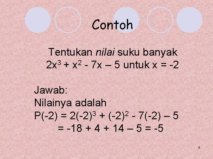 Contoh Tentukan nilai suku banyak 2 x 3 + x 2 - 7 x