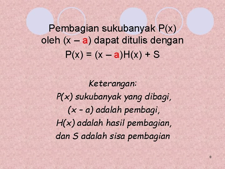 Pembagian sukubanyak P(x) oleh (x – a) dapat ditulis dengan P(x) = (x –