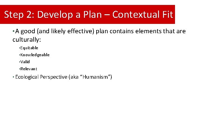 Step 2: Develop a Plan – Contextual Fit • A good (and likely effective)