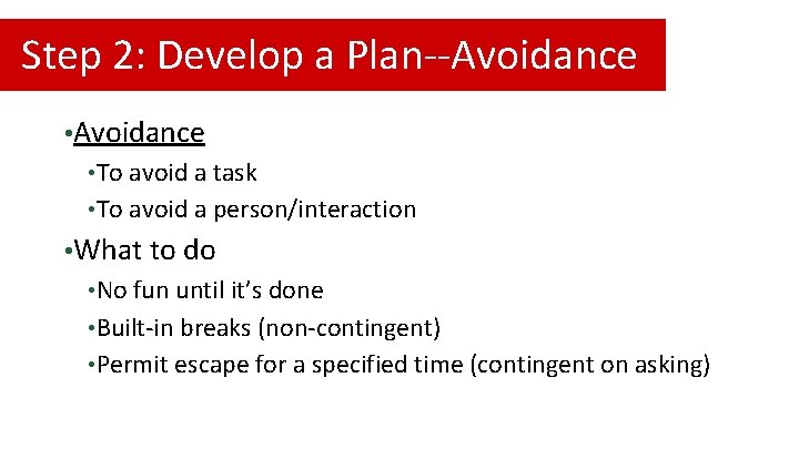 Step 2: Develop a Plan--Avoidance • To avoid a task • To avoid a