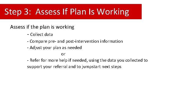 Step 3: Assess If Plan Is Working Assess if the plan is working -