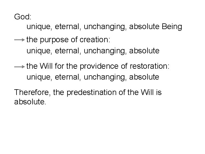 God: unique, eternal, unchanging, absolute Being the purpose of creation: unique, eternal, unchanging, absolute