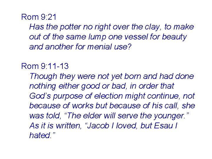 Rom 9: 21 Has the potter no right over the clay, to make out
