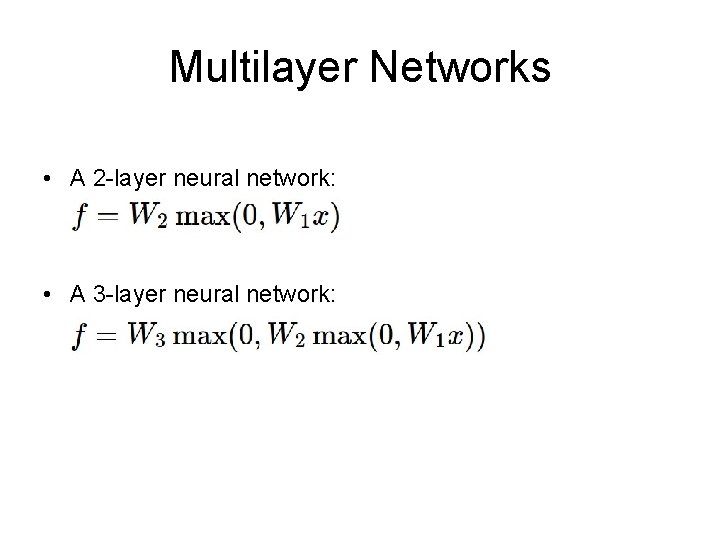 Multilayer Networks • A 2 -layer neural network: • A 3 -layer neural network: