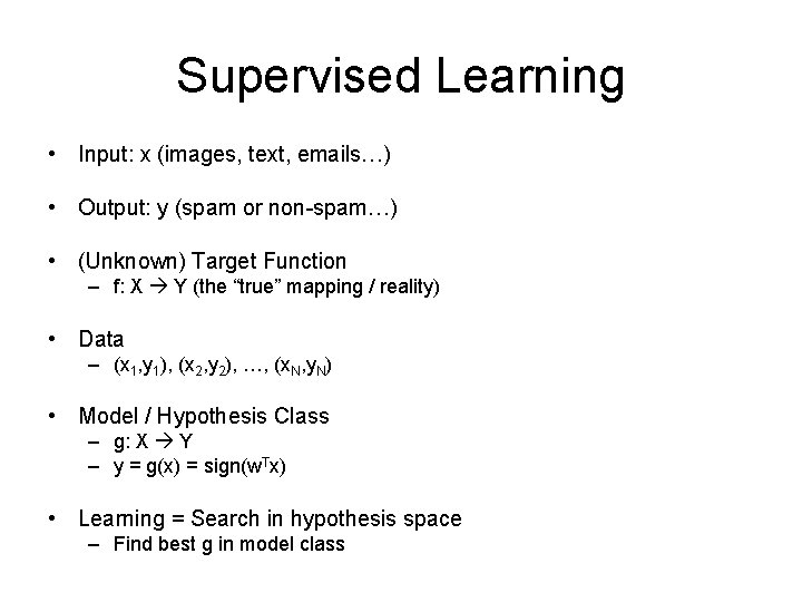 Supervised Learning • Input: x (images, text, emails…) • Output: y (spam or non-spam…)