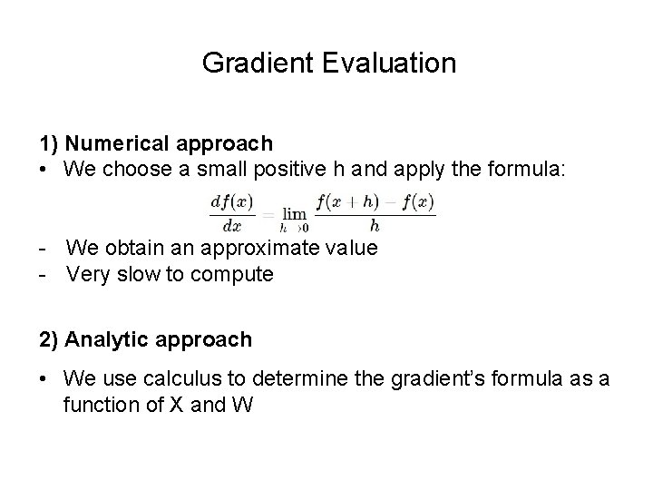 Gradient Evaluation 1) Numerical approach • We choose a small positive h and apply