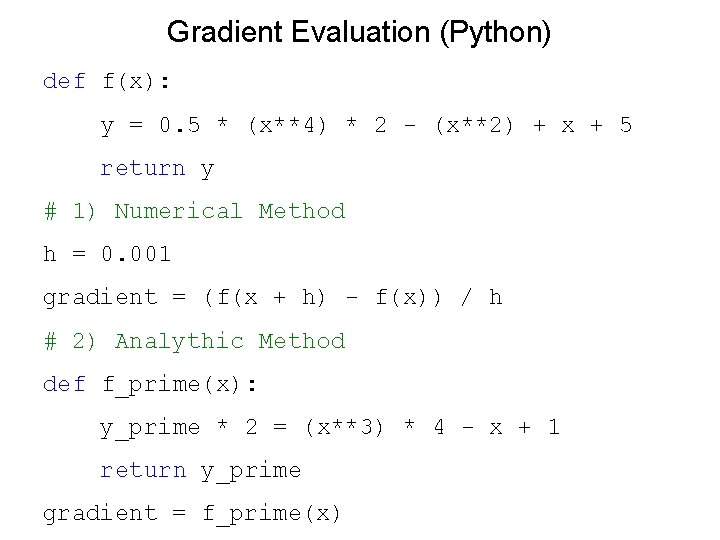 Gradient Evaluation (Python) def f(x): y = 0. 5 * (x**4) * 2 -