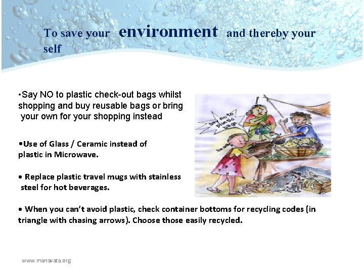 To save your self environment and thereby your • Say NO to plastic check-out