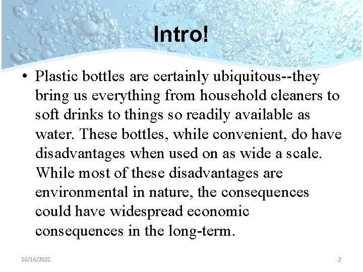 Intro! • Plastic bottles are certainly ubiquitous--they bring us everything from household cleaners to