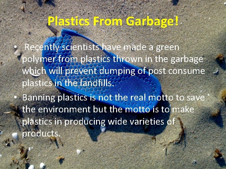 Plastics From Garbage! • Recently scientists have made a green polymer from plastics thrown