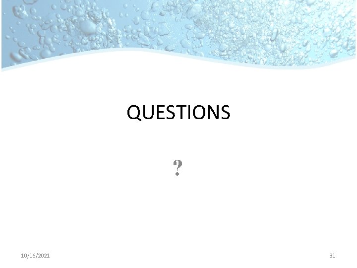 QUESTIONS ? 10/16/2021 31 