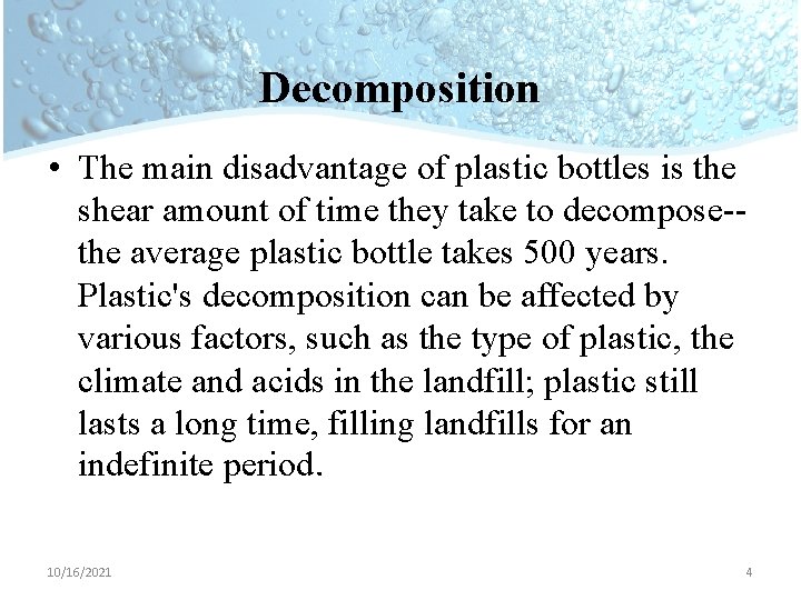 Decomposition • The main disadvantage of plastic bottles is the shear amount of time