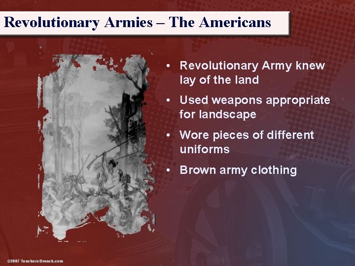 Revolutionary Armies – The Americans • Revolutionary Army knew lay of the land •