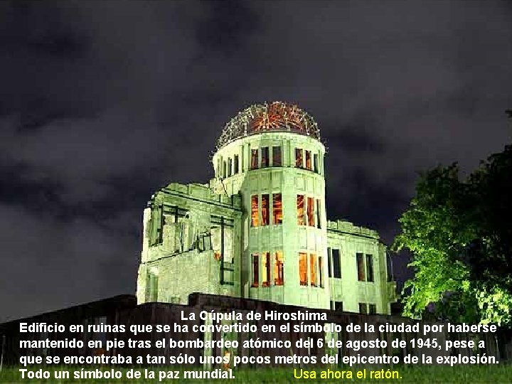 La Cúpula de Hiroshima Edificio en ruinas que se ha convertido en el símbolo