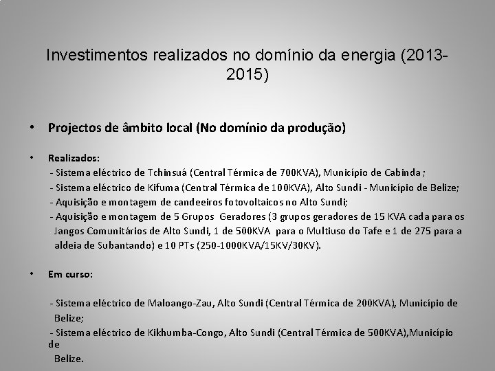 Investimentos realizados no domínio da energia (20132015) • Projectos de âmbito local (No domínio