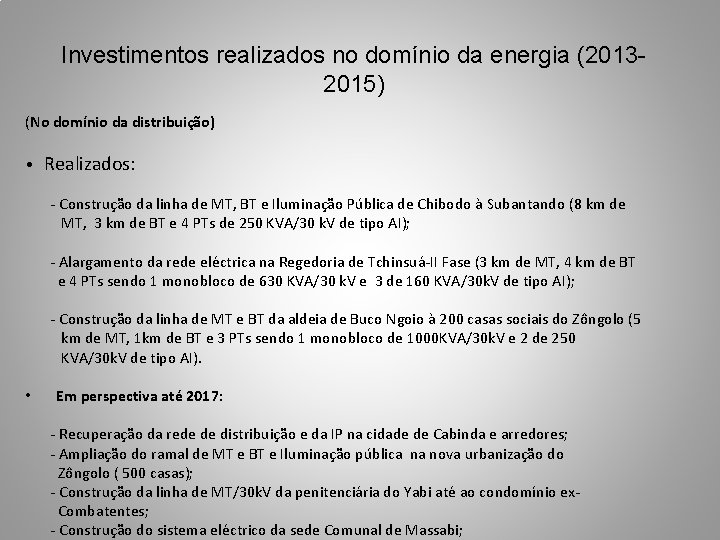 Investimentos realizados no domínio da energia (20132015) (No domínio da distribuição) • Realizados: -