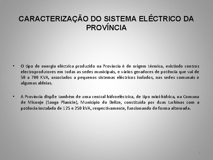 CARACTERIZAÇÃO DO SISTEMA ELÉCTRICO DA PROVÍNCIA • O tipo de energia eléctrica produzido na