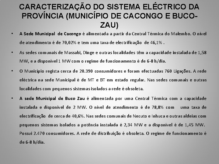 CARACTERIZAÇÃO DO SISTEMA ELÉCTRICO DA PROVÍNCIA (MUNICÍPIO DE CACONGO E BUCOZAU) • A Sede